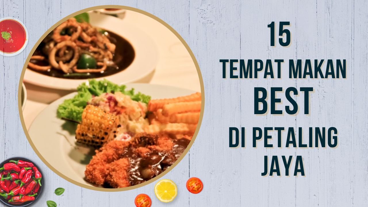 Cover Imej Tempat Makan Best di Petaling Jaya