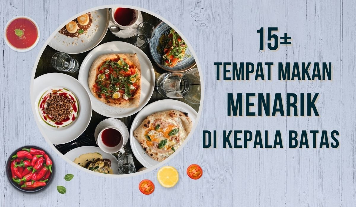 Cover Tempat Makan Menarik Di Kepala Batas